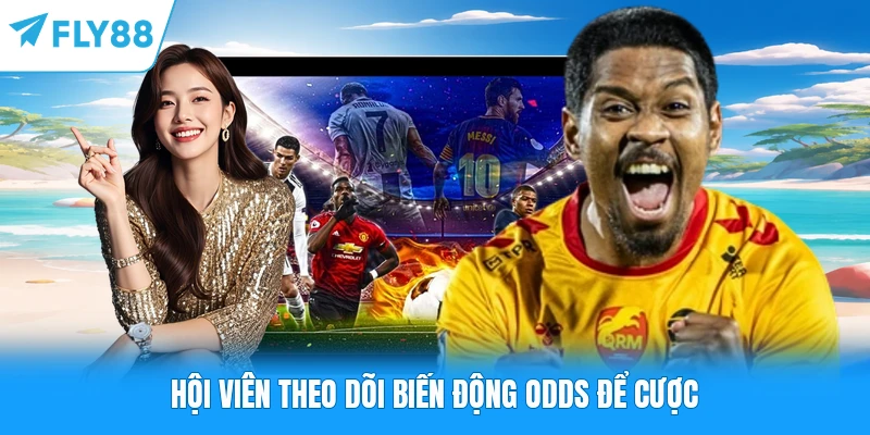 Kèo Châu Âu FLY88 - Hình Thức Cược Được Hội Viên Săn Đón Hội viên theo dõi biến động odds để cược