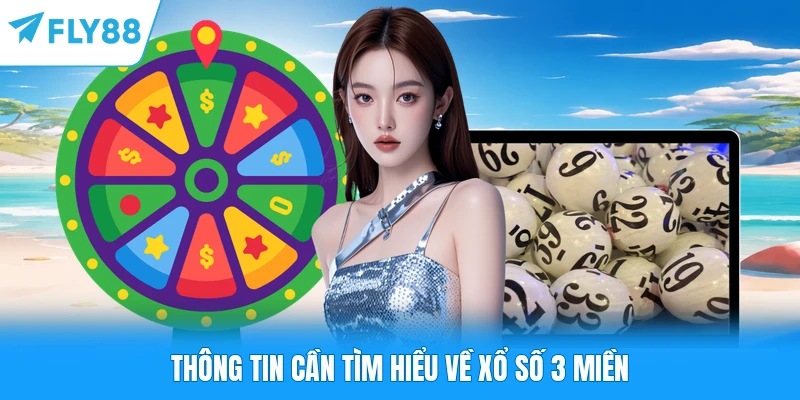 Xổ Số 3 Miền FLY88 - Quay Thưởng Nhanh, Cập Nhật Minh Bạch Thông tin cần tìm hiểu về xổ số 3 miền