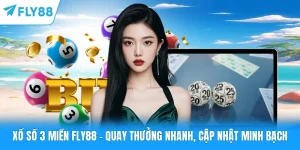 Xổ Số 3 Miền FLY88 - Quay Thưởng Nhanh, Cập Nhật Minh Bạch