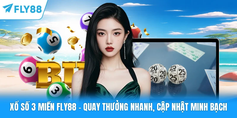 Xổ Số 3 Miền FLY88 - Quay Thưởng Nhanh, Cập Nhật Minh Bạch Xổ Số 3 Miền FLY88 - Quay Thưởng Nhanh, Cập Nhật Minh Bạch