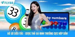 Xổ Số Siêu Tốc - Cược Thả Ga Rinh Thưởng Cực Hấp Dẫn